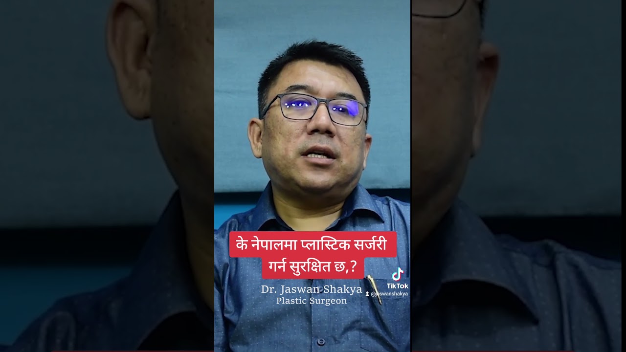 Is plastic surgery safe in Nepal | Dr Jaswan Shakya | Plastic surgery in Nepal