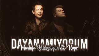 Mustafa Yıldızdoğan X Rope - DAYANAMIYORUM (mixed by Kezer Prod) prod by. Anonim Resimi