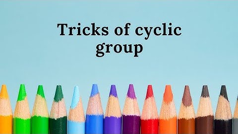 CPGET MATHS| Tricks of cyclic group#cpget#cyclicgroup#cpgetmaths#grouptheory