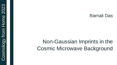 Barnali Das | Non-Gaussian Imprints in the Cosmic Microwave Background