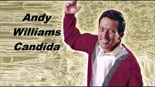 Andy Williams......Candida..