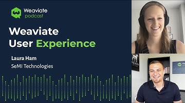 Laura Ham on Weaviate User Experience - Weaviate Podcast #21