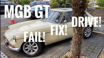 MGB GT - Fail, Fix and Drive!