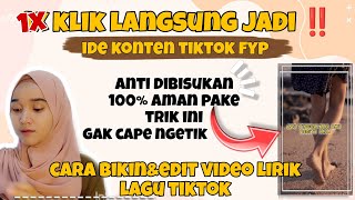 CARA BIKIN DAN EDIT VIDEO LIRIK LAGU UNTUK KONTEN TIKTOK CEPET DAN AMAN | TIPS FYP TIKTOK