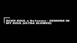 SCXR SOUL x Sx1nxwy   DEMONS IN MY SOUL (ULTRA SLOWED)