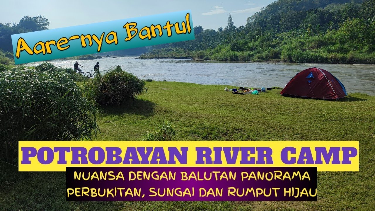 Potrobayan Potrobayan River Camp, Tempat Camping di Tepian Sungai dengan Hamparan ...