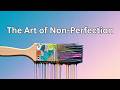 The Unexpected Beauty of Imperfection: A Revolutionary Approach to Life