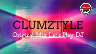 Clumztyle - Original Mix Let's Play DJ