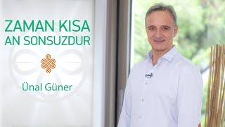 Zaman Kisa, An Sonsuzdur Ünal Güner