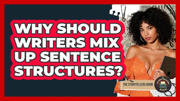Why Should Writers Mix Up Sentence Structures?