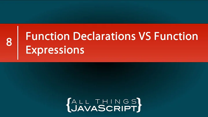 Function Declarations VS Function Expressions in JavaScript