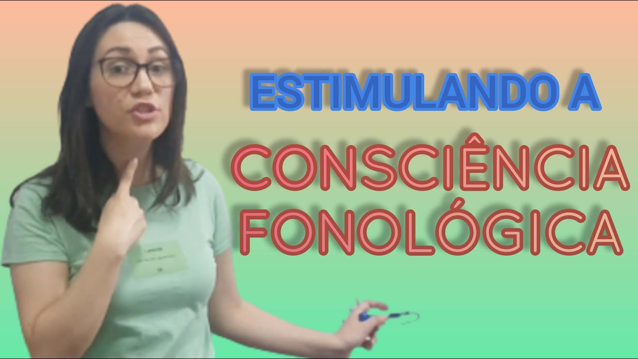 ESTIMULANDO A CONSCIÊNCIA FONOLÓGICA