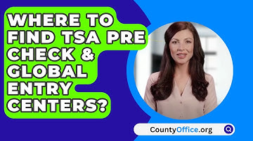 Where to Find TSA Pre Check & Global Entry Centers? - CountyOffice.org