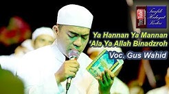 Ya Hannan Ya Mannan & Ala Ya Allah Binadzroh - Gus Wahid - Ahbaabul Musthofa Kudus (Pra Habib Syech)  - Durasi: 11:38. 