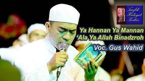 Ya Hannan Ya Mannan & Ala Ya Allah Binadzroh - Gus Wahid - Ahbaabul Musthofa Kudus (Pra Habib Syech)