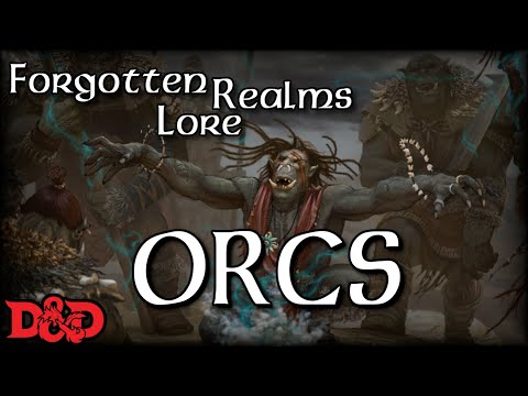 Forgotten Realms Lore - Orcs