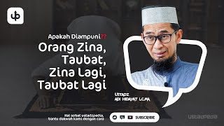 APAKAH DI AMPUNI❓ Orang Zina, Taubat, Zina Lagi, Taubat Lagi - Ceramah Ustadz Adi Hidayat