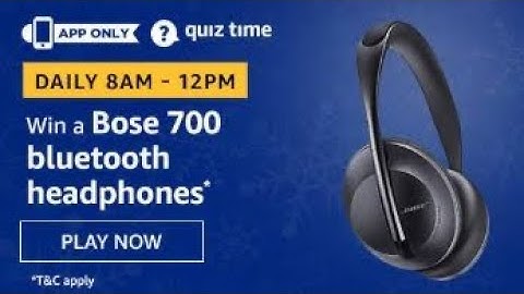 Amazon Quiz 17 July 2020 Answers Win Bose 700 Bluetooth headphones