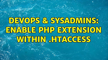 DevOps & SysAdmins: Enable php extension within .htaccess (2 Solutions!!)