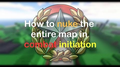 Combat initiation how to nuke the entire map