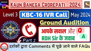 KBC 16 Level 3 IVR Call || KBC Ground Audition FAQs || दर्शकों के Questions और RDH Sir के Answers-2