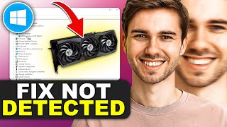 How to Fix Graphics Card Not Detected in Windows 10/11