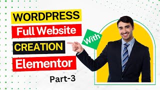 WordPress Full Website Creation With Elementor Live Project || Full Bangla Tutorial || Part-3