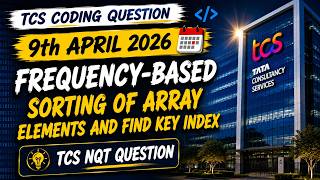 TCS NQT 9 April 2026 Coding Question | Frequency-Based Sorting & Key Index