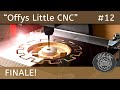 "Offys Little CNC" - Sie sieht nicht nur GENIAL aus, sie KANN auch WAS! Alle Infos für den Nachbau!