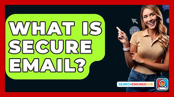 What Is Secure Email? - SearchEnginesHub.com