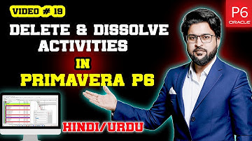How to Delete and dissolve Activities in Primavera P6 | Video 19.