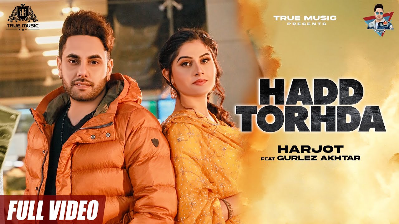 Hadd Torhda ((Official Video)) Jot Harjot ft. Gurlej Akhtar ||  Punjabi Song 2021 || True Music