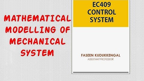 EC409 CONTROL SYSTEM: MATHEMATICAL MODELLING OF MECHANICAL SYSTEM