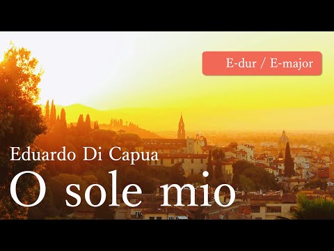 【ホ長調】O sole mio(私の太陽）オー・ソレ・ミオ（伴奏音源付き） (カンツォーネ/ナポリ民謡/豪華/伴奏)