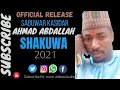 Ahmad Abdallah Shakuwa Sabuwar Kasida 2021