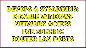 DevOps & SysAdmins: Disable Windows Network access for specific router LAN ports