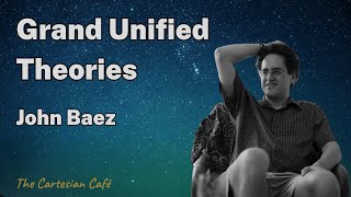 John Baez | The Algebra of Grand Unified Theories | The Cartesian Cafe with Timothy Nguyen by Timothy Nguyen 12,871 views 1 year ago 2 hours, 59 minutes