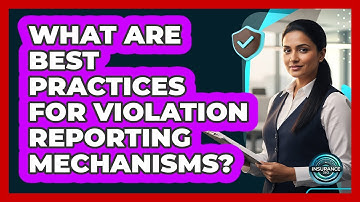 What Are Best Practices For Violation Reporting Mechanisms?