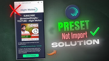 🔥 Alight Motion Preset Not Import Problem Fix | Alight Motion Error Solution Telugu✅