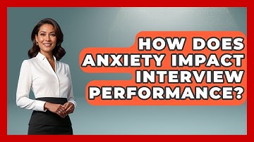 How Does Anxiety Impact Interview Performance? - Job Success Network