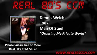 Dennis Welch - Ordering My Private World