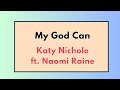 My God Can - Katy Nichole ft. Naomi Raine (LYRICS)