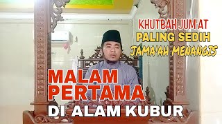 Khutbah Jum'at‼️Paling Sedih Jama'ah Menangis : Malam Pertama di Alam Kubur