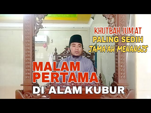 Khutbah Jum'at‼️Paling Sedih Jama'ah Menangis : Malam Pertama di Alam Kubur class=