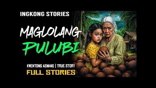 MAGLOLANG PULUBI  Kwentong Aswang