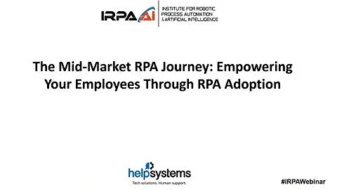 The Mid Market RPA Journey  Empowering Your Employees through RPA Adoption - DayDayNews