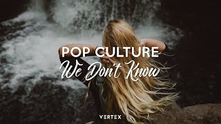 Pop Culture - We Don't Know