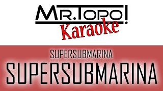 Video thumbnail of "KARAOKE _ Supersubmarina - Supersubmarina [INSTRUMENTAL]"