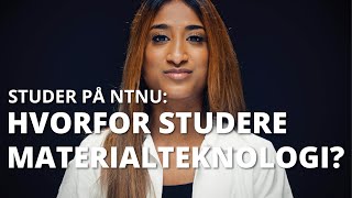 Hvorfor Materialteknologi? I NTNU