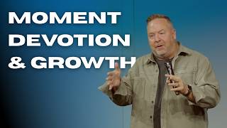Moment, Devotion & Growth